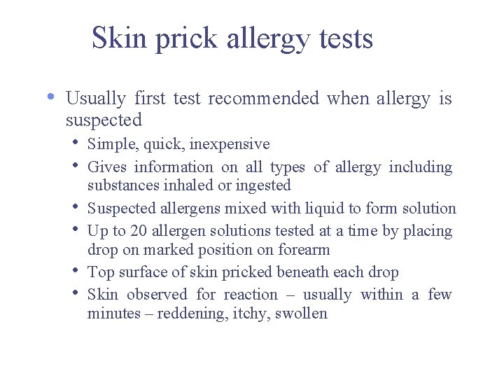 Skin prick allergy tests • Usually first test recommended when allergy is suspected • Skin prick allergy tests • Usually first test recommended when allergy is suspected •