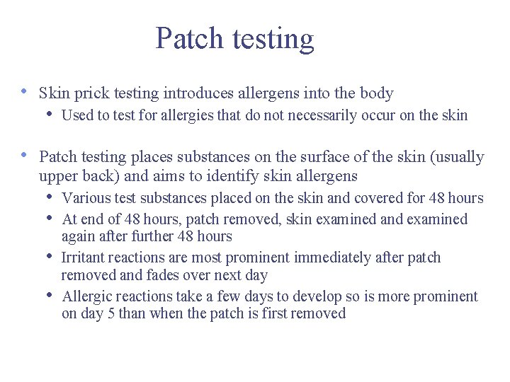 Patch testing • • Skin prick testing introduces allergens into the body • Used Patch testing • • Skin prick testing introduces allergens into the body • Used