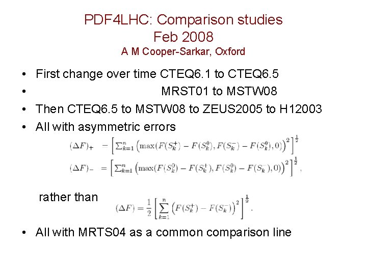 PDF 4 LHC: Comparison studies Feb 2008 A M Cooper-Sarkar, Oxford • First change