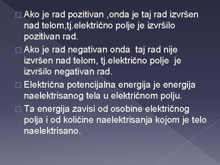 � Ako je rad pozitivan , onda je taj rad izvršen nad telom, tj.