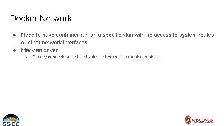 Docker Network ● Need to have container run on a specific vlan with no