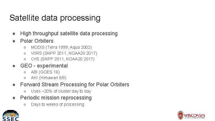 Satellite data processing ● High throughput satellite data processing ● Polar Orbiters ○ ○