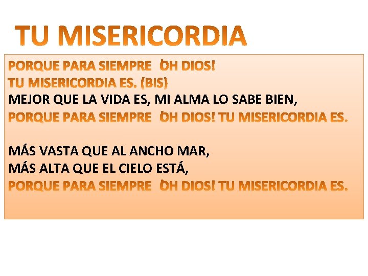 MEJOR QUE LA VIDA ES, MI ALMA LO SABE BIEN, MÁS VASTA QUE AL MEJOR QUE LA VIDA ES, MI ALMA LO SABE BIEN, MÁS VASTA QUE AL