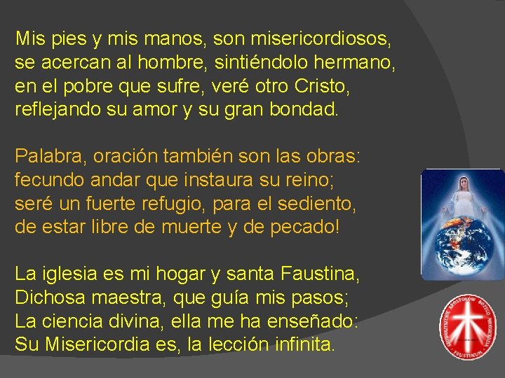 Mis pies y mis manos, son misericordiosos, se acercan al hombre, sintiéndolo hermano, en Mis pies y mis manos, son misericordiosos, se acercan al hombre, sintiéndolo hermano, en