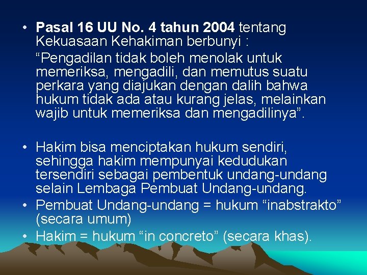  • Pasal 16 UU No. 4 tahun 2004 tentang Kekuasaan Kehakiman berbunyi :