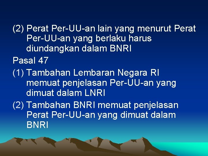 (2) Perat Per-UU-an lain yang menurut Perat Per-UU-an yang berlaku harus diundangkan dalam BNRI
