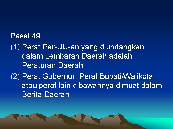 Pasal 49 (1) Perat Per-UU-an yang diundangkan dalam Lembaran Daerah adalah Peraturan Daerah (2)