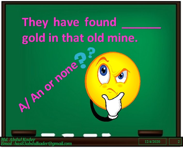 They have found ______ gold in that old mine. e n o n r