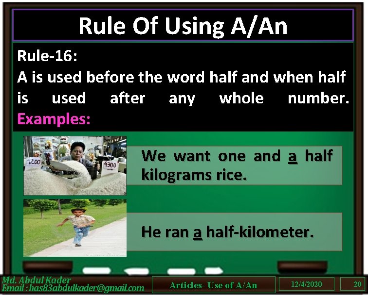 Rule Of Using A/An Rule-16: A is used before the word half and when