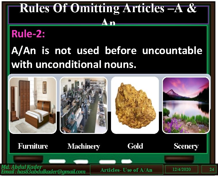 Rules Of Omitting Articles –A & An Rule-2: A/An is not used before uncountable