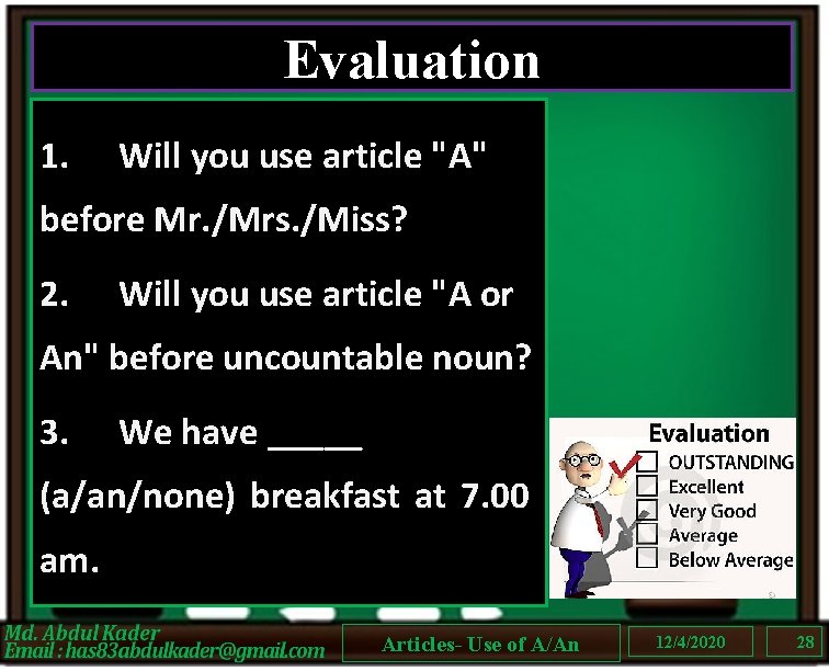Evaluation 1. Will you use article "A" before Mr. /Mrs. /Miss? 2. Will you