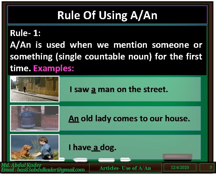 Rule Of Using A/An Rule- 1: A/An is used when we mention someone or