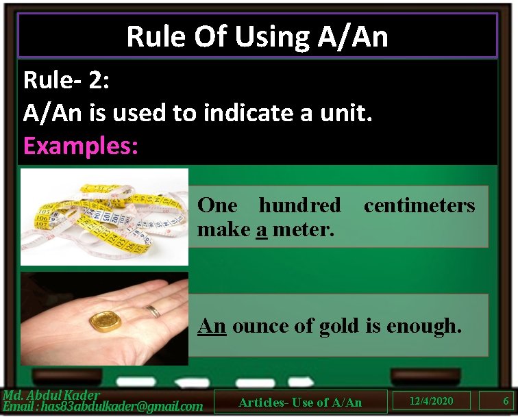 Rule Of Using A/An Rule- 2: A/An is used to indicate a unit. Examples: