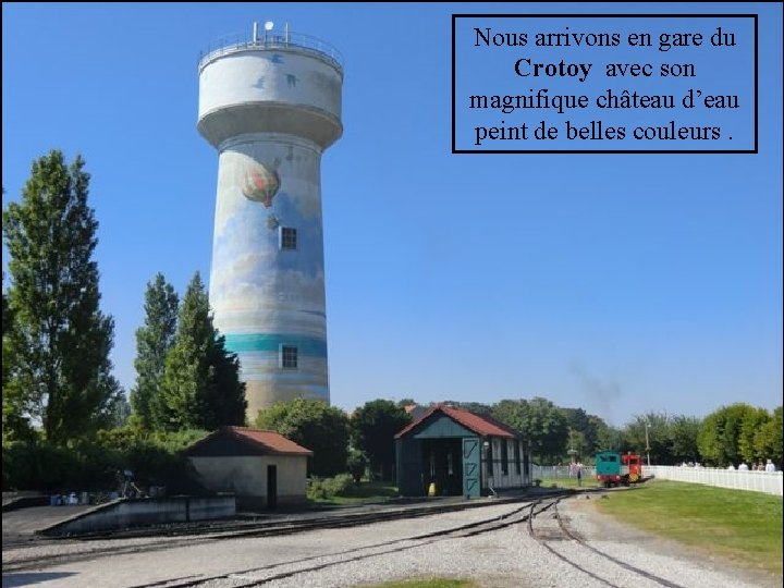 Nous arrivons en gare du Crotoy avec son magnifique château d’eau peint de belles