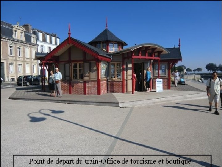 Point de départ du train-Office de tourisme et boutique. 