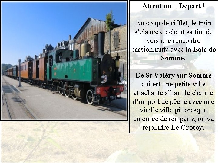 Attention…Départ ! Au coup de sifflet, le train s’élance crachant sa fumée vers une