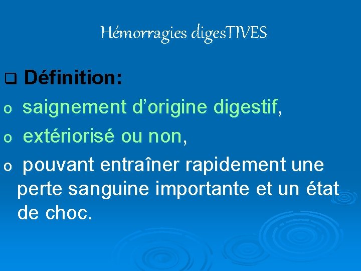 Hémorragies diges. TIVES q Définition: o saignement d’origine digestif, o extériorisé ou non, o