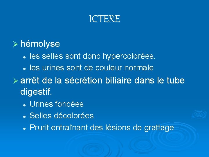 ICTERE Ø hémolyse l l les selles sont donc hypercolorées. les urines sont de