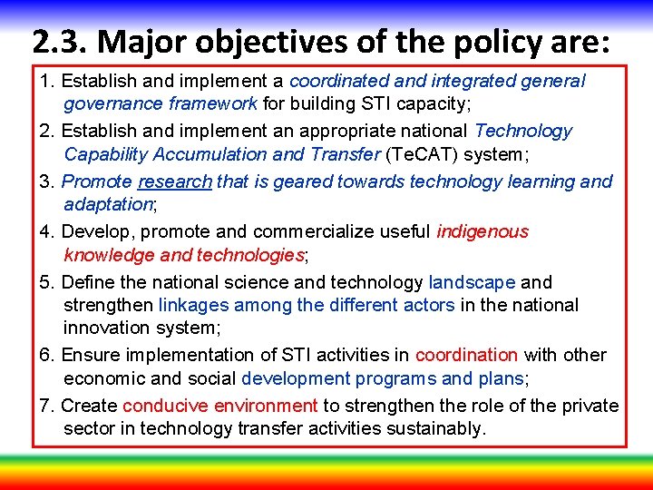 2. 3. Major objectives of the policy are: 1. Establish and implement a coordinated