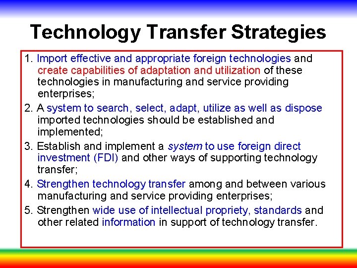 Technology Transfer Strategies 1. Import effective and appropriate foreign technologies and create capabilities of