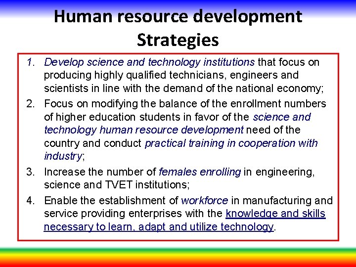 Human resource development Strategies 1. Develop science and technology institutions that focus on producing