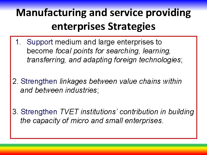 Manufacturing and service providing enterprises Strategies 1. Support medium and large enterprises to become