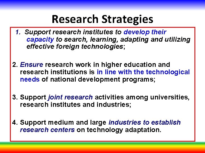 Research Strategies 1. Support research institutes to develop their capacity to search, learning, adapting