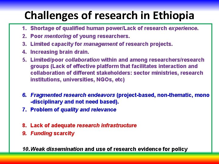 Challenges of research in Ethiopia 1. 2. 3. 4. 5. Shortage of qualified human