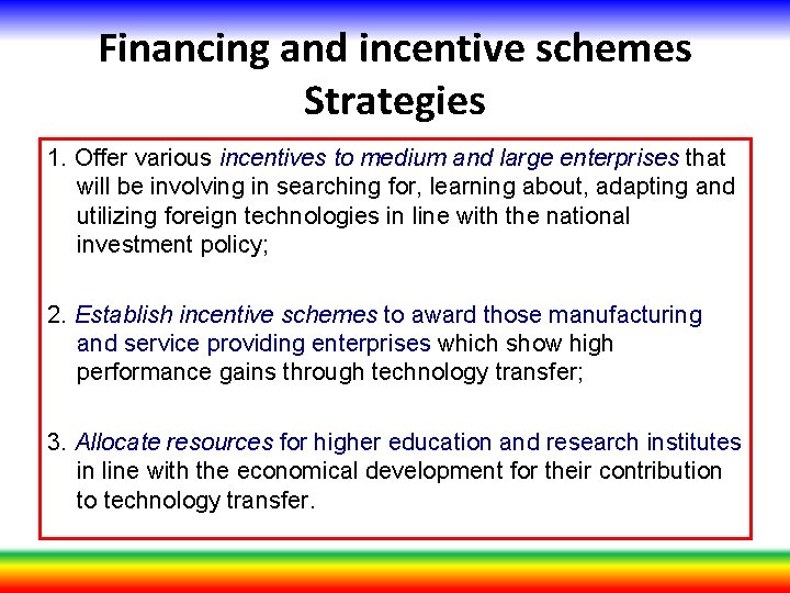 Financing and incentive schemes Strategies 1. Offer various incentives to medium and large enterprises