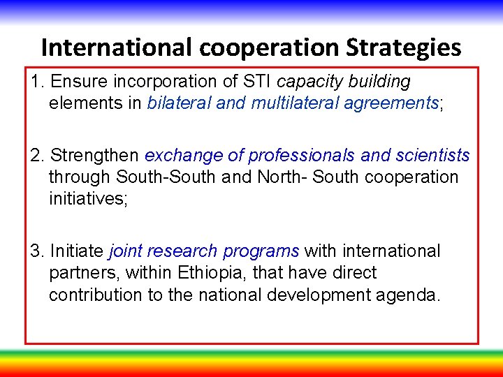 International cooperation Strategies 1. Ensure incorporation of STI capacity building elements in bilateral and