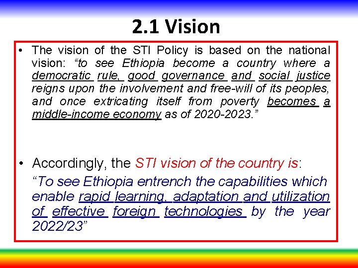 2. 1 Vision • The vision of the STI Policy is based on the