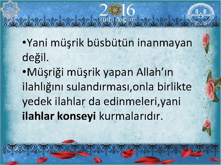  • Yani müşrik büsbütün inanmayan değil. • Müşriği müşrik yapan Allah’ın ilahlığını sulandırması,