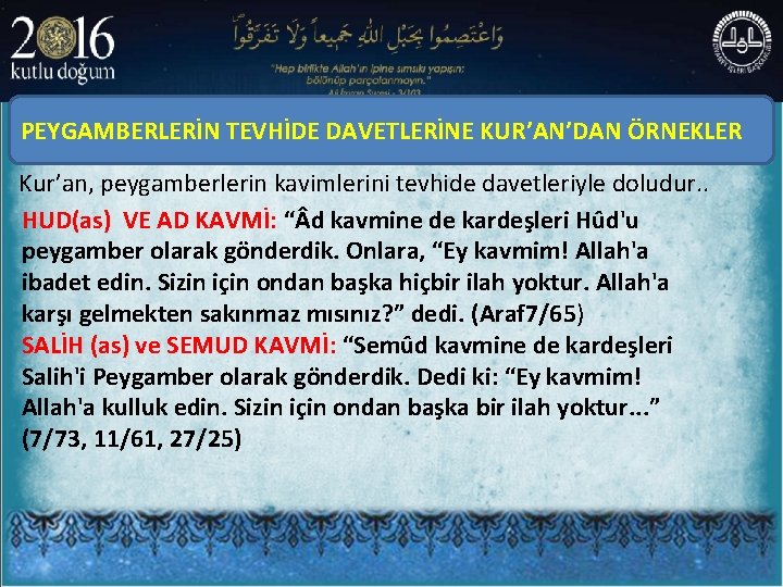 PEYGAMBERLERİN TEVHİDE DAVETLERİNE KUR’AN’DAN ÖRNEKLER Kur’an, peygamberlerin kavimlerini tevhide davetleriyle doludur. . HUD(as) VE