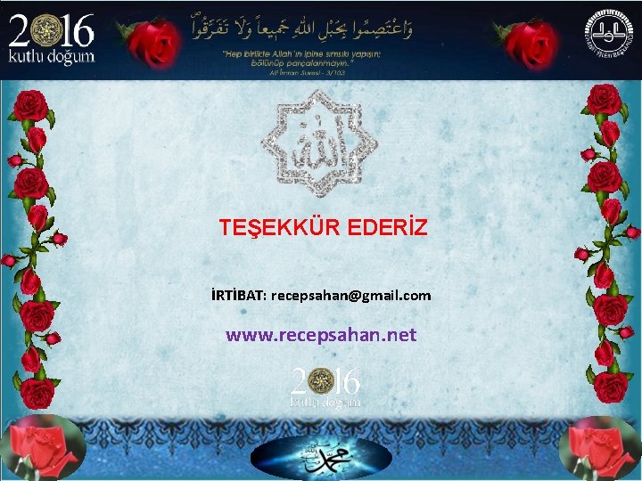 TEŞEKKÜR EDERİZ İRTİBAT: recepsahan@gmail. com www. recepsahan. net 