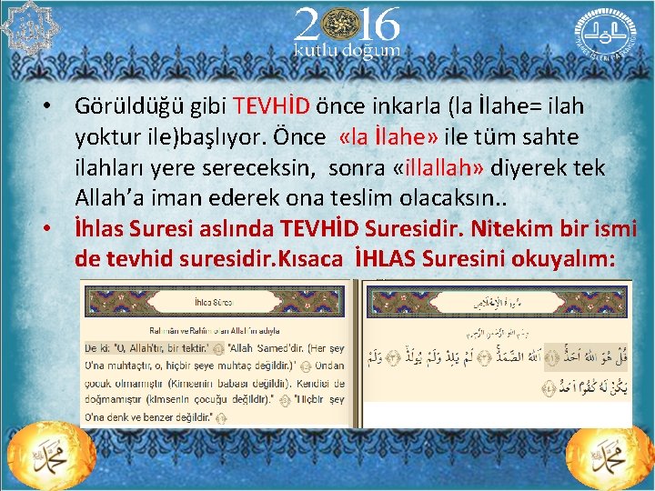  • Görüldüğü gibi TEVHİD önce inkarla (la İlahe= ilah yoktur ile)başlıyor. Önce «la