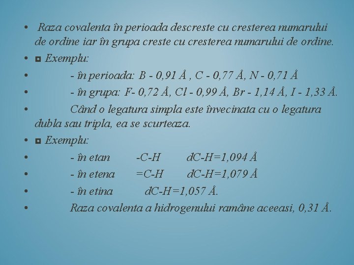  • Raza covalenta în perioada descreste cu cresterea numarului de ordine iar în