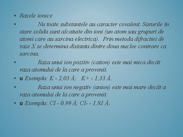  • Razele ionice • Nu toate substantele au caracter covalent. Sarurile în stare