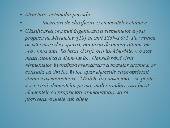  • Structura sistemului periodic • Încercari de clasificare a elementelor chimice: • Clasificarea