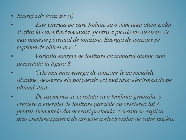  • Energia de ionizare (I) • Este energia pe care trebuie sa o