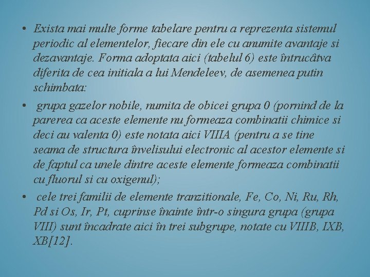  • Exista mai multe forme tabelare pentru a reprezenta sistemul periodic al elementelor,