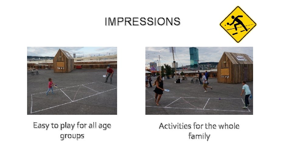 IMPRESSIONS Easy to play for all age groups Activities for the whole family 