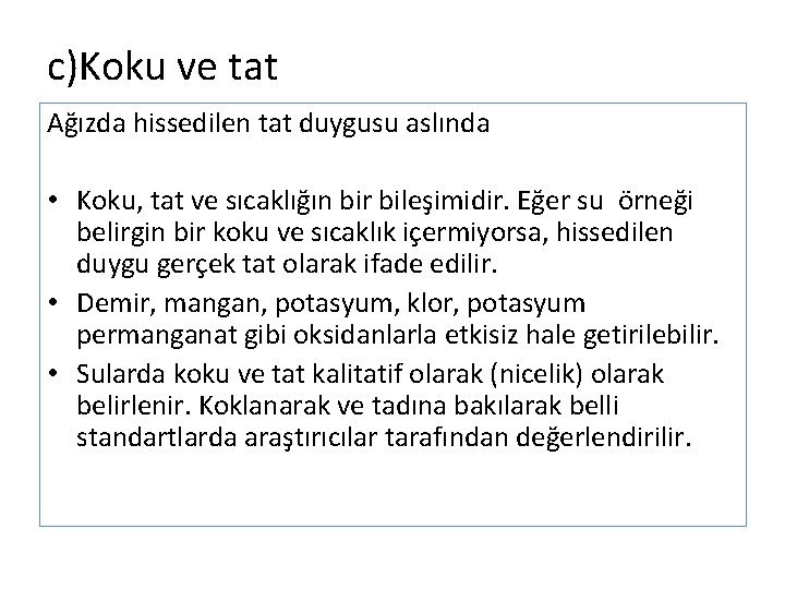 c)Koku ve tat Ağızda hissedilen tat duygusu aslında • Koku, tat ve sıcaklığın bir