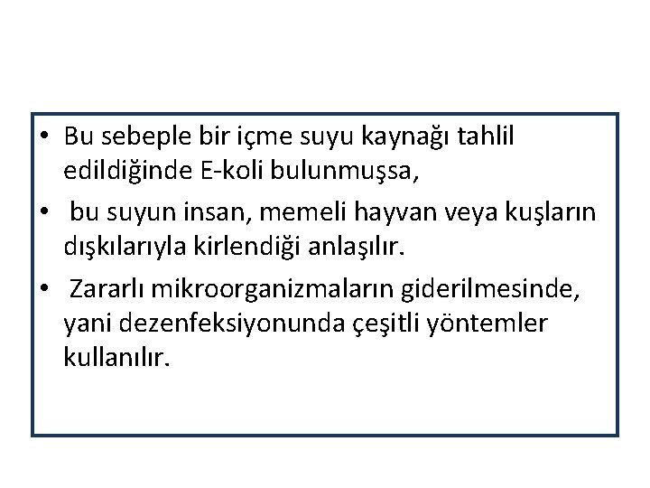  • Bu sebeple bir içme suyu kaynağı tahlil edildiğinde E-koli bulunmuşsa, • bu