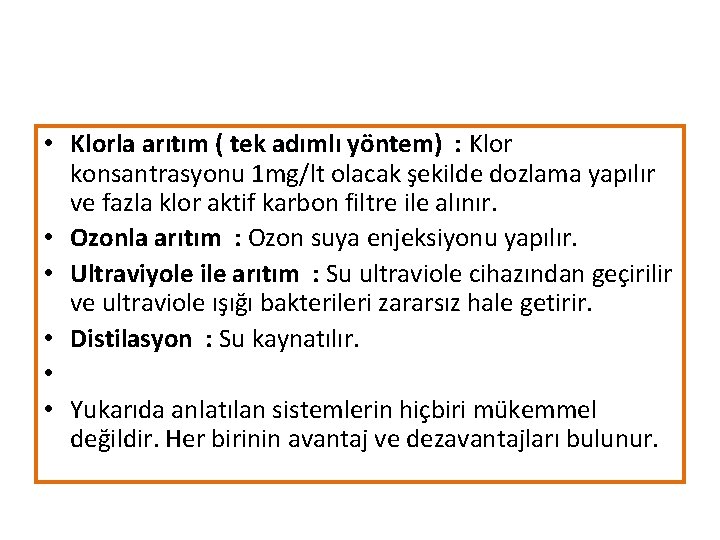  • Klorla arıtım ( tek adımlı yöntem) : Klor konsantrasyonu 1 mg/lt olacak