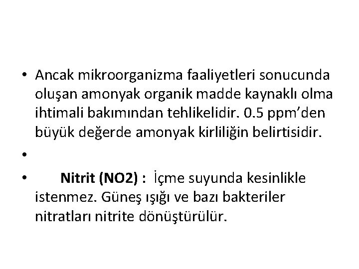  • Ancak mikroorganizma faaliyetleri sonucunda oluşan amonyak organik madde kaynaklı olma ihtimali bakımından