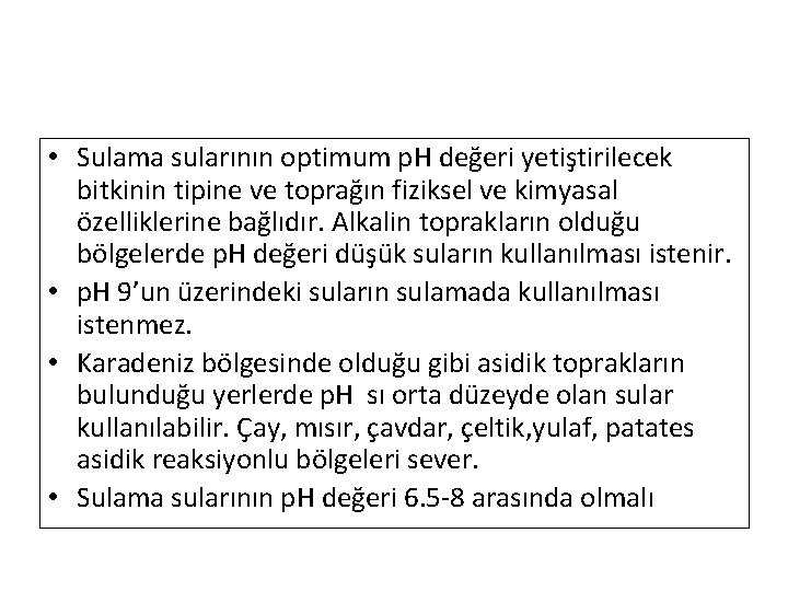  • Sulama sularının optimum p. H değeri yetiştirilecek bitkinin tipine ve toprağın fiziksel