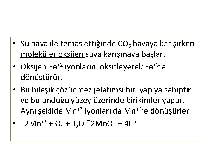  • Su hava ile temas ettiğinde CO 2 havaya karışırken moleküler oksijen suya