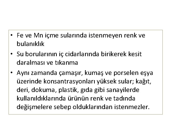  • Fe ve Mn içme sularında istenmeyen renk ve bulanıklık • Su borularının