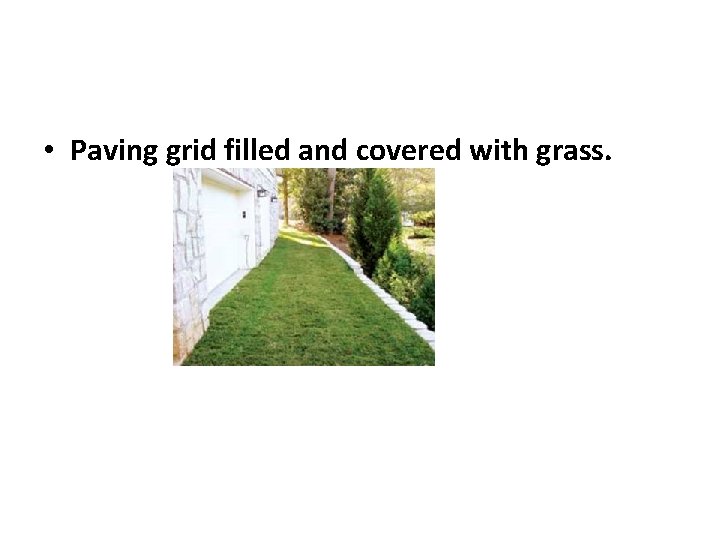  • Paving grid filled and covered with grass. 