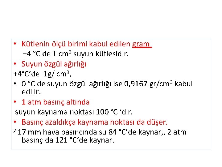  • Kütlenin ölçü birimi kabul edilen gram +4 °C de 1 cm 3